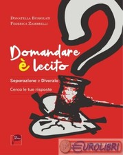 9788894742008 Federica Zambrelli Domandare è lecito. Separazione e divorzio. Cer