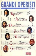 GRANDI OPERISTI ITALIANI Rossini, Bellini, Donizetti, Puccini,