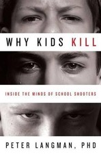Peter F. Langman Why Kids Kill