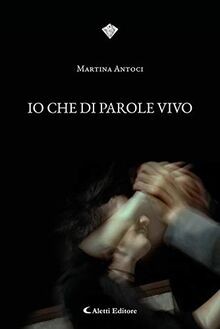 Che parole vivo - io, di