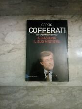 libro di SERGIO COFFERATI A CIASCUNO IL SUO MESTIERE baldini & castoldi 2002