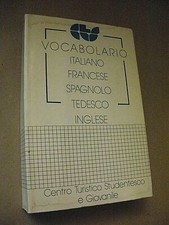 VOCABOLARIO ITALIANO FRANCESE SPAGNOLO TEDESCO INGLESE / Centro Tur. Giovanile