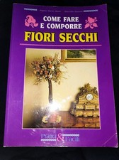 Come fare e comporre fiori secchi