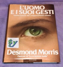 L'Uomo e i Suoi Gesti Desmond Morris l'osservazione del comportamento umano