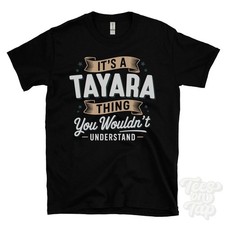 IT'S A TAYARA THING YOU WOULDN'T UNDERSTAND T-SHIRT name surname family gift