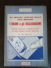 A. SANTERO, GLI IMPIANTI SANITARI DELLA CASA MODERNA, I BAGNI E GLI SCALDABAGNI