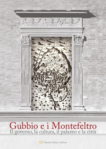 Gubbio montefeltro il - e, montefeltro.