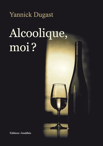 Alcoolique moi dugast - alcoolique,,
