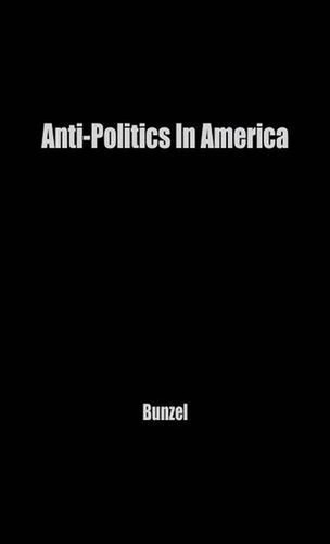 Anti politics america - anti-politics, in