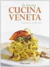 La buona cucina veneta. La