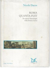 Dacos N. ROMA QUANTA FUIT TRE PITTORI FIAMMINGHI NELLA DOMUS AUREA Donzelli 1995