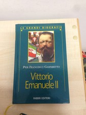 LIBRO VITTORIO EMANUELE II PIER FRANCESCO GASPARETTO LE GRANDI BIOGRAFIE FABBRI
