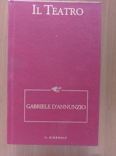 Teatro gabriele annunzio - il, d'annunzio