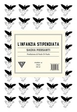 Libro - Sacha Piersanti - L' Infanzia Stipendiata  - Perrone