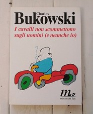 Charles Bukowski I Cavalli Non