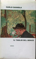 IL TAGLIO DEL BOSCO. CASSOLA CARLO EINAUDI 1961  RILEGATO CON SOVRACCOPERTA