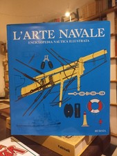 L'Arte Navale - Enciclopedia Nautica Illustrata - Mursia 1990