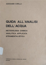 Cirilli,Giovanni. - Guida all'analisi dell'acqua. Metodologia chimica analitica 