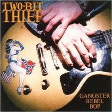 TWO-BIT THIEF - Gangster Rebel