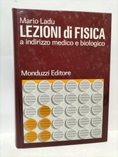 Lezioni di Fisica a indirizzo medico e biologico - Mario Ladu - Monduzzi 1985