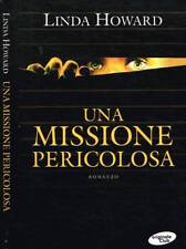 Una missione pericolosa. . Linda Howard. 2006. .