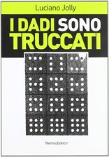 I dadi sono truccati -