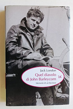 QUEL DIAVOLO DI JOHN BARLEYCORN. Memorie di un..., Jack London, Donzelli 2014.