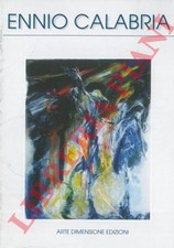 ( GIANQUINTO Alberto et AA. ) - Ennio Calabria. Dipinti. 1992 - 1999.