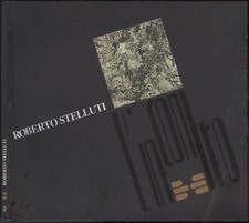 STELLUTI ROBERTO  "LE INCISIONI" a cura di Fabrizio Clerici 1989  Ed. L'Incontro