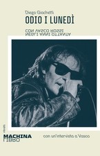 Odio i lunedì. Con Vasco