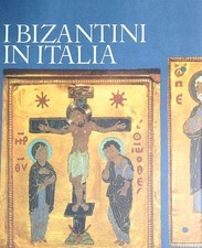 I BIZANTINI IN ITALIA. AA.VV
