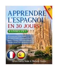APPRENDRE L’ESPAGNOL EN 30 JOURS: 4 LIVRES EN 1: 20 Leçons pour DÉBUTANTS ?