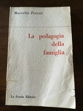 MARCELLO PERETTI - LA PEDAGOGIA DELLA FAMIGLIA - ED.1969 LA SCUOLA