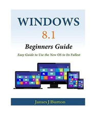 Windows 8.1 Beginners Guide