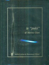 LE PULCI GIANI MARINO MARIA CRISTINA DE MONTEMAYOR EDITORE 1982 