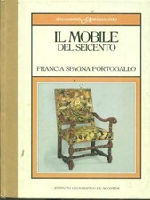 IL MOBILE DEI SEICENTO - FRANCIA SPAGNA PORTOGALLO COLLEZIONISMO / ANTIQUARIATO
