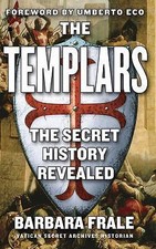 The Templars: The Secret History Revealed by Frale, Barbara