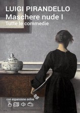 Luigi Pirandello Maschere nude