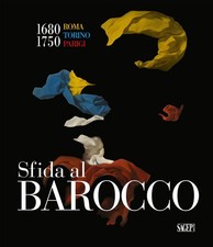 Sfida al Barocco Roma Torino Parigi 1680-1750 - [SAGEP]