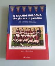 Libro IL GRANDE BOLOGNA CHE GIOCAVA IN PARADISO. Bologna FC 1909 calcio
