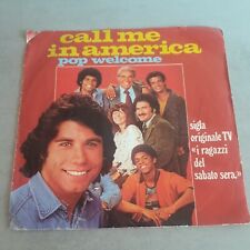 POP WELCOME CALL ME IN AMERICA SIGLA TV " I RAGAZZI DEL SABATO SERA" 45 ALTRO