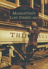 Stephen L. Meyers Manhattan's Lost Streetcars (Tascabile) Images of Rail