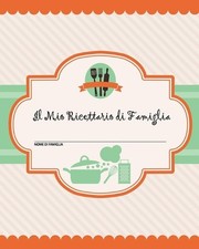 Il Mio Ricettario di Famiglia
