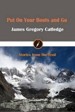 Put on Your Boots and Go by James Gregory Catledge (English) Hardcover Book