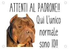 TARGA CARTELLO ATTENTI AL CANE - AMERICAN BULLDOG Attenti al padrone qui l'unic