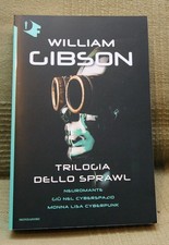 TRILOGIA DELLO SPRAWL - William Gibson - Oscar Mondadori - Prima Ediz. 2017