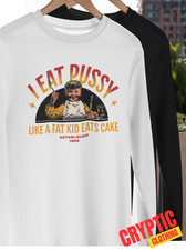 T-SHIRT I Eat Pussy Like A Fat
