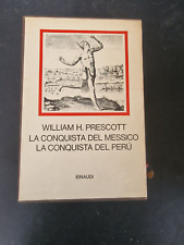 LA CONQUISTA DEL MESSICO. LA CONQUISTA DEL PERU' William H. Prescott Einaudi