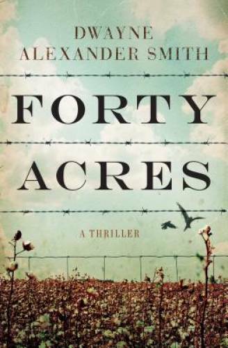 Forty acres thriller - forty, acres: