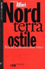 Nord terra ostile. Perché la